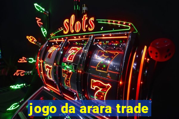 jogo da arara trade